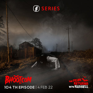 Bhoot.com Episode 104 by Rj Russell, 04 February 2022