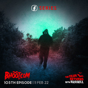 Bhoot.com Episode 105 By RJ Russell, 11 February 2022