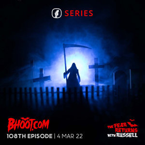Bhoot.com Episode 108 By Rj Russell, 04 March 2022