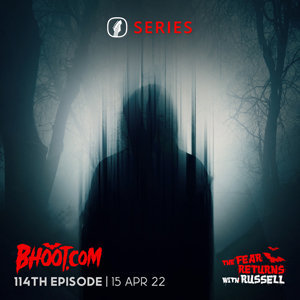 Bhoot.com Episode 114 By Rj Russell, 15 April 2022