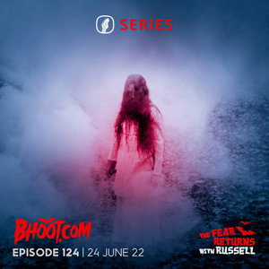 Bhoot.com Episode 124 By Rj Russell, 24 June 2022