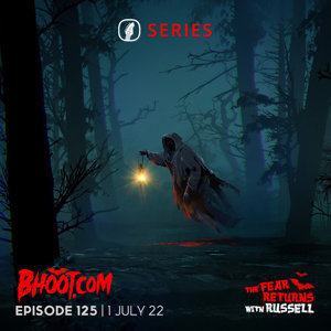 Bhoot.com Episode 125 By Rj Russell, 01 July 2022
