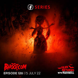 Bhoot.com Episode 127 By Rj Russell, 15 July 2022