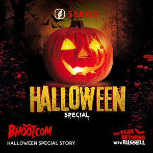 Bhoot.com Episode 143 (Halloween_Special_Part_2) By Rj Russell, 31 October 2022