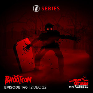 Bhoot.com Episode 148 By Rj Russell, 2 December 2022