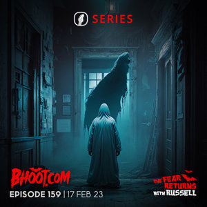 Bhoot.com Episode 159 By Rj Russell, 17 February 2023