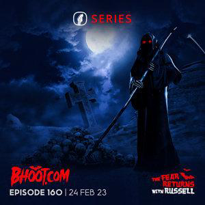 Bhoot.com Episode 160 By Rj Russell, 24 February 2023