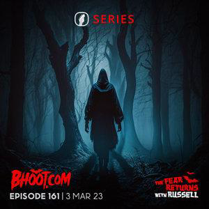 Bhoot.com Episode 161 By Rj Russell, 3 March 2023