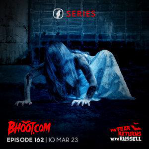 Bhoot.com Episode 162 By Rj Russell, 10 March 2023