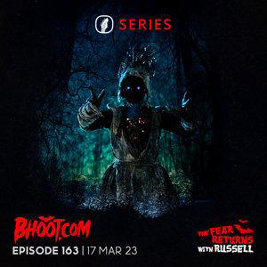 Bhoot.com Episode 163 By Rj Russell, 17 March 2023