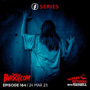 Bhoot.com Episode 164 By Rj Russell, 24 March 2023