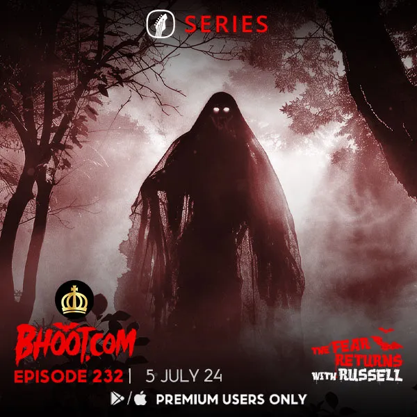 Bhoot.com Episode 232 By Rj Russell, 5 July 2024