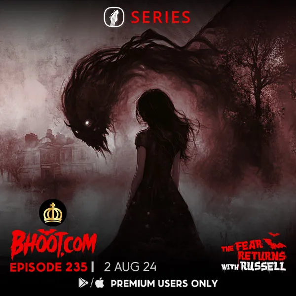 Bhoot.com Episode 235 By Rj Russell, 2 August 2024
