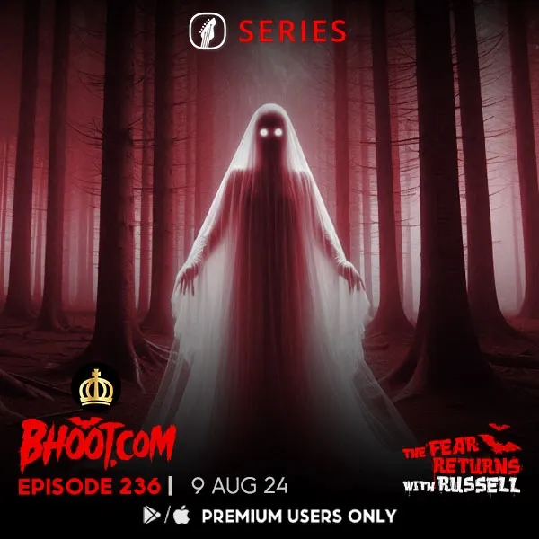 Bhoot.com Episode 236 By Rj Russell, 9 August 2024