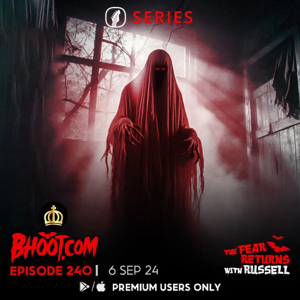 Bhoot.com Episode 240 By Rj Russell, 6 September 2024