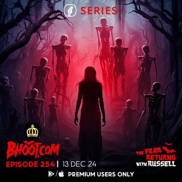 Bhoot.Com by Rj Russell Episode 254 - 13 December, 2024