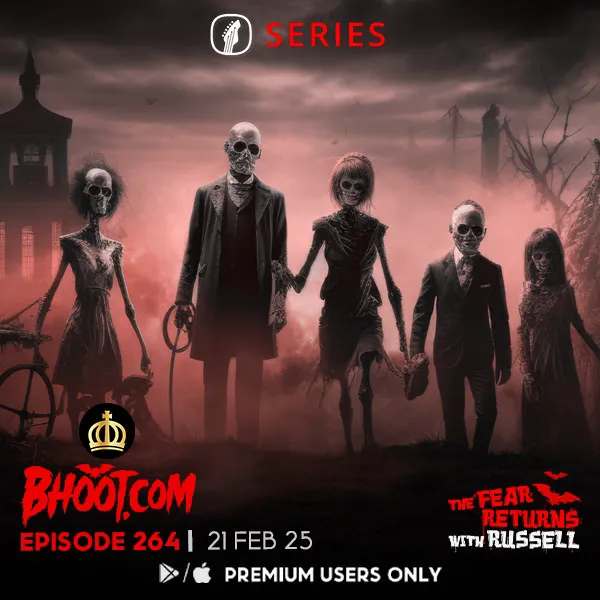 Bhoot.Com by Rj Russell Episode 264 21 February, 2025
